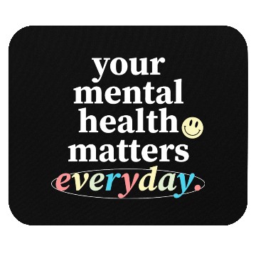 Discover Your Mental Health Matters Everyday. Mouse Pads