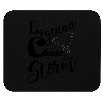 Discover Stormchasers Im Gonna chase that storm 1 Mouse Pads
