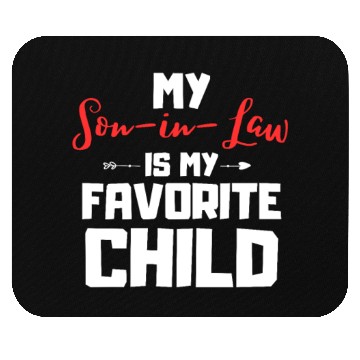 Discover My son in law is my favorite child Mouse Pads