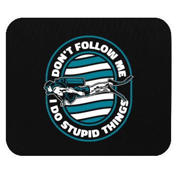 Discover Don't Follow Me I Do Stupid Things Technical Mouse Pads
