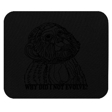 Discover Why did I not evolve | Monkey asks in surprise Mouse Pads