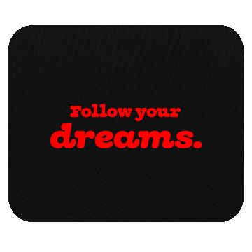Discover Pursue your dreams with passion and never give up. Mouse Pads