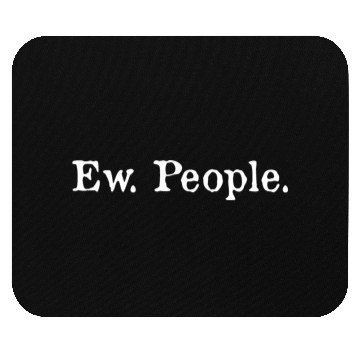 Discover Ew People Mouse Pads Mouse Pads hipster