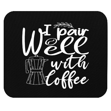 Discover i pair well with coffee funny Caffeine Lovers Mouse Pads