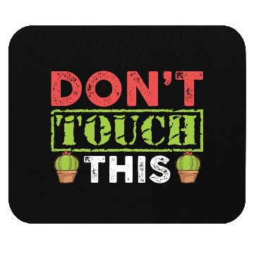 Discover Dont Touch This Plants Cactus Lover Mouse Pads