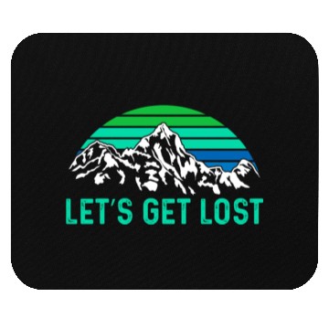 Discover Let us get Lost Wanderlust funny Hiking Mouse Pads