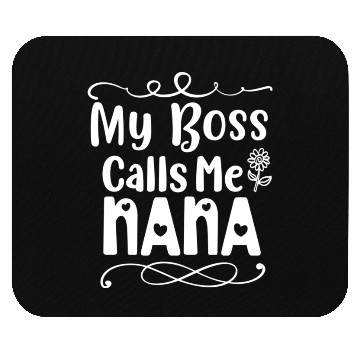 Discover My Boss Calls Me Nana Mouse Pads