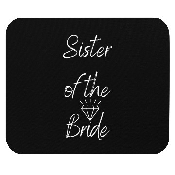 Discover Sister of the Bride Mouse Pads