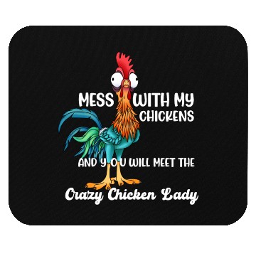 Discover MESS WITH MY CHICKENS AND YOU WILL MEET THE Crazy Mouse Pads