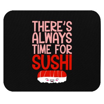 Discover There's Always Time For Sushi 4 Mouse Pads