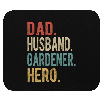 Discover Gardener Dad Husband Hero Mouse Pads