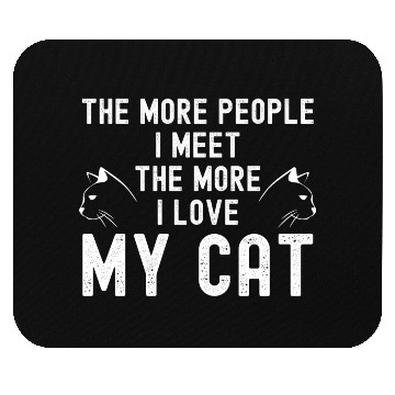 Discover The More People I Meet The More I Love My Cat Mouse Pads