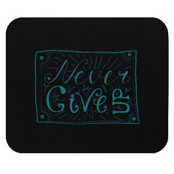 Discover NEVER GIVE UP Mouse Pads