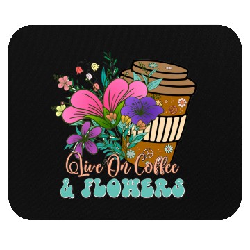 Discover Live On Coffee And Flowers Mouse Pads