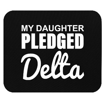 Discover MY DAUGHTER PLEDGED Delta Mouse Pads