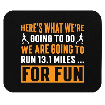 Discover We are going to run 13.1 miles Half Marathon Mouse Pads