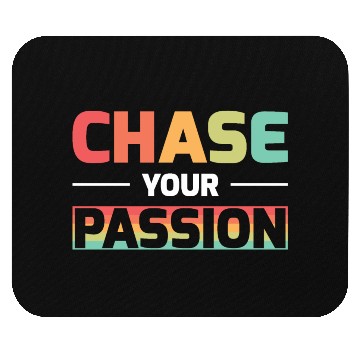 Discover CHASE YOUR PASSION Mouse Pads