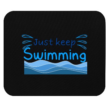 Discover Just keep swimming, vocation and summer trip gift Mouse Pads