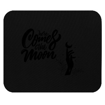 Discover Here comes the moon Mouse Pads