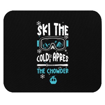 Discover Ski the cold, apres the chowder Mouse Pads