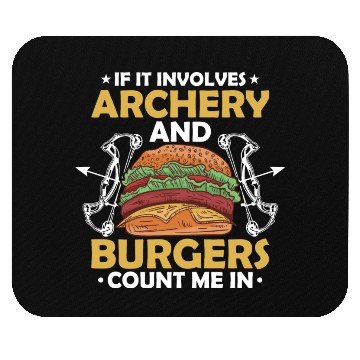 Discover If It Involves Archery & Burgers Count Me In Bow A Mouse Pads