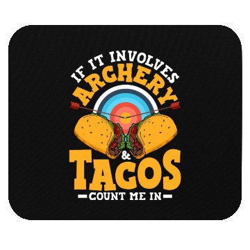 Discover If It Involves Archery & Tacos Count Me In Archer Mouse Pads