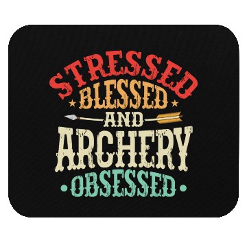 Discover Stressed Blessed And Archery Obsessed Bow & Arrows Mouse Pads