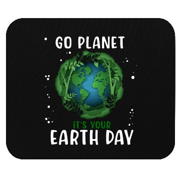 Discover Go Planet It's Your Earth Day Earth Day 2023 Mouse Pads