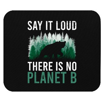 Discover Say it loud There is no Planet B environment Mouse Pads