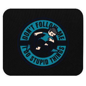Discover Don't Follow Me I Do Stupid Things Traceur Mouse Pads