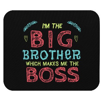 Discover I'm the Big Brother Which Makes Me the Boss Mouse Pads