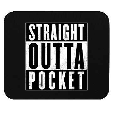 Discover Straight Outta Pocket Mouse Pads
