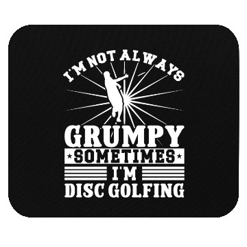 Discover I'm not grumpy i'm Disc Golfing Mouse Pads