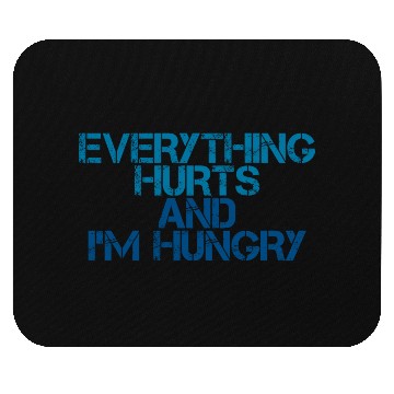 Discover Everything Hurts And I'm Hungry 3 Mouse Pads