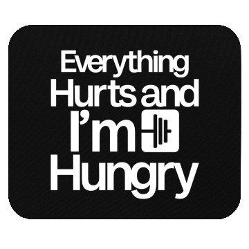 Discover Everything Hurts And I'm Hungry 4 Mouse Pads