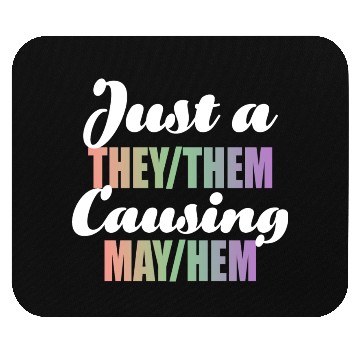 Discover Just A They/Them Causing May/Hem Mouse Pads