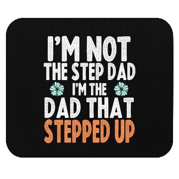 Discover I'm Not The Step Dad I'm Just The Dad That Stepped Mouse Pads