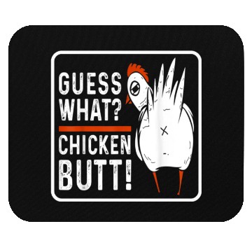 Discover guess what chicken butt Mouse Pads