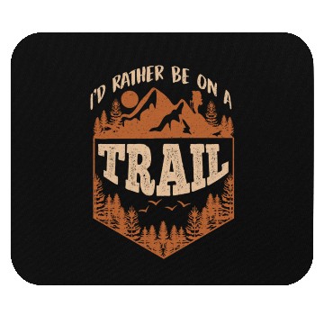 Discover I'd rather be on a Trail Wanderlust Mountain lover Mouse Pads