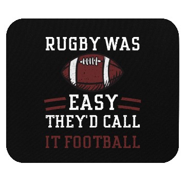 Discover Rugby Was Easy They'd Call It Fo... Mouse Pads