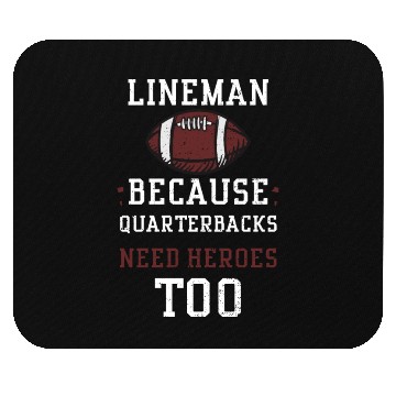 Discover Lineman Because Quarterbacks Nee... Mouse Pads