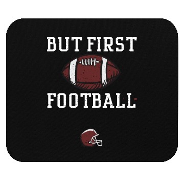 Discover But First Football - Football Mouse Pads