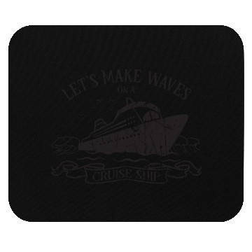 Discover Let's make waves on a cruise ship - Cruise Mouse Pads