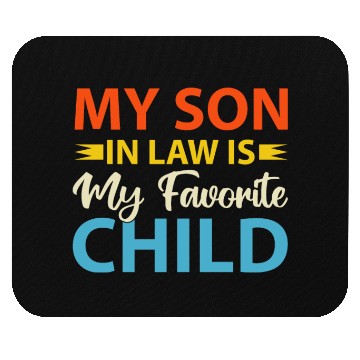 Discover My Son In Law is My Favorite Child Mouse Pads