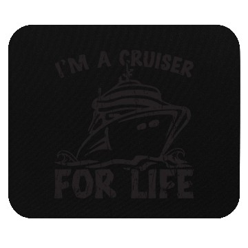 Discover I'm a cruiser for life - Cruise Mouse Pads