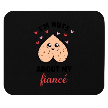 Discover I'm Nuts About My Fiancé Mouse Pads