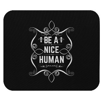 Discover Be a nice human Mouse Pads