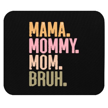 Discover MAMA MOMMY MOM BRUH Mouse Pads
