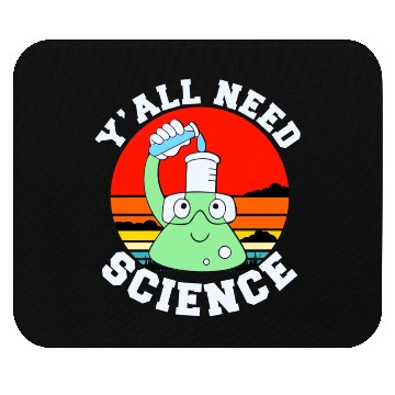 Discover Y all Need Science Mouse Pads