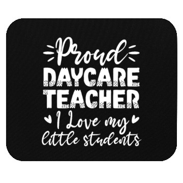 Discover Proud Daycare Teacher I Love My Little Students Mouse Pads